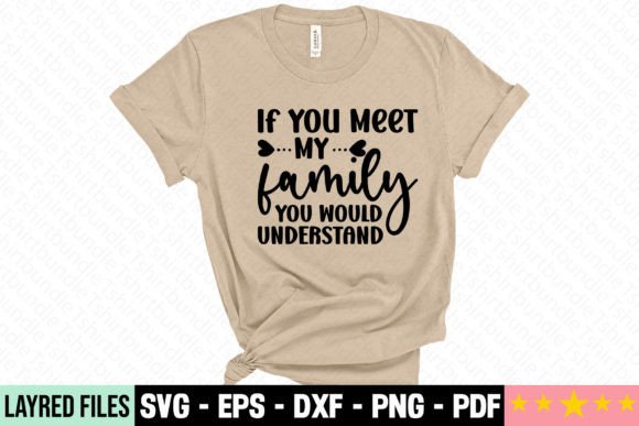 If You Meet My Family You Would Understand Graphics Freebies