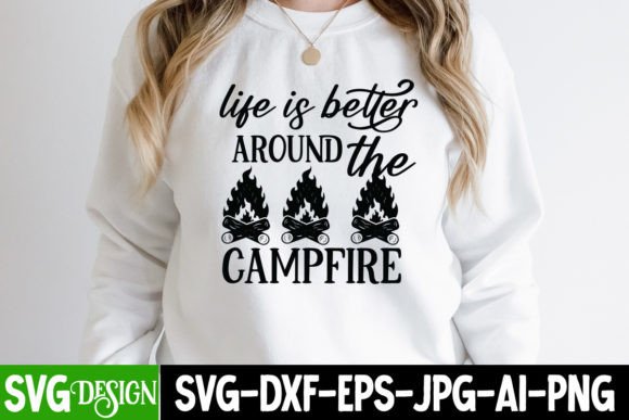 Life is Better Around the Campfire SVG Graphics
