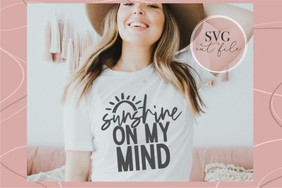 Sunshine on My Mind SVG: Graphics for T-Shirt Designs