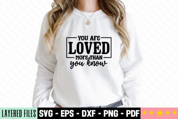 You Are Loved More Than You Know Do SVG Graphics Freebies